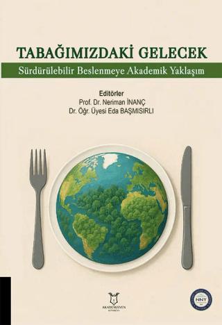 Tabağımızdaki Gelecek: Sürdürebilir Beslenmeye Akademik Yaklaşım