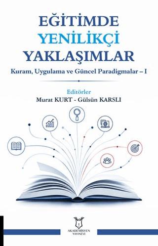 Eğitimde Yenilikçi Yaklaşımlar - Kuram, Uygulama ve Güncel Paradigmalar 1 | Akademisyen Kitabevi (Ciltsiz)  - Resim 1