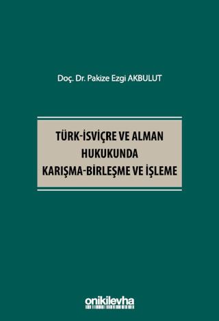 Türk - İsviçre ve Alman Hukukunda Karışma - Birleşme ve İşleme | On İki Levha Yayınları (Ciltsiz)  - Resim 1