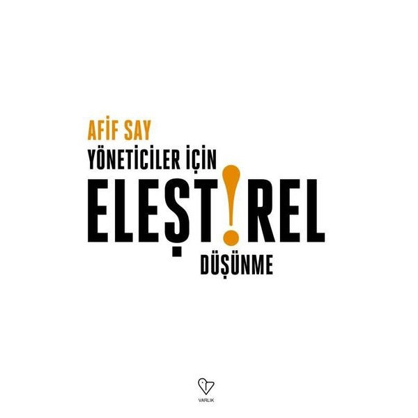 Yöneticiler İçin Eleştirel Düşünme | Varlık Yayınları (İnce Kapak)