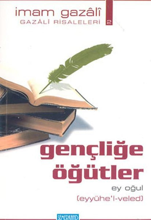 Gençliğe ÖğütlerEy Oğul(eyyühe'l-veled)) | Semerkand Yayınları (İnce Kapak)