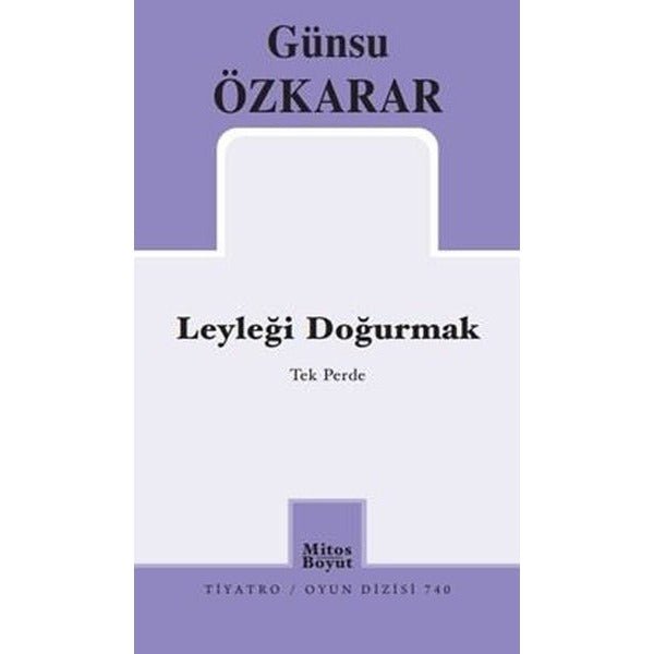 Leyleği Doğurmak - Tek Perde | Mitos Boyut Yayınları (İnce Kapak)