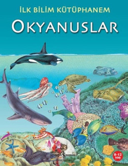 İlk Bilim Kütüphanem Okyanuslar | İş Bankası Kültür Yayınları