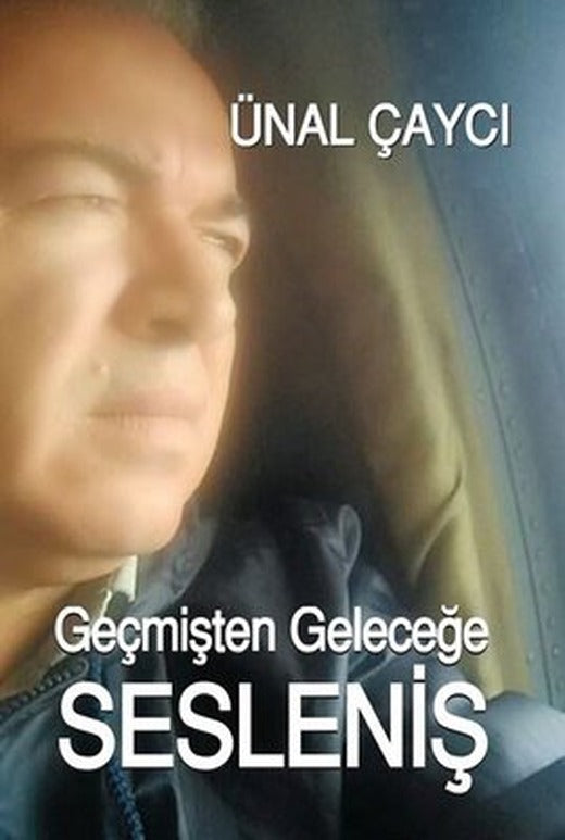 Geçmişten Geleceğe Sesleniş | Tunç Yayıncılık (İnce Kapak)