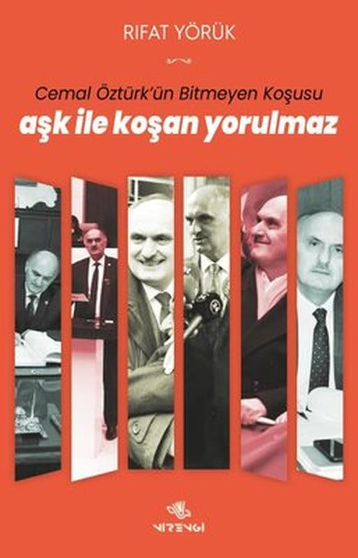 Aşk İle Koşan Yorulmaz - Cemal Öztürk'ün Bitmeyen Koşusu | Nirengi Yayınları (İnce Kapak)