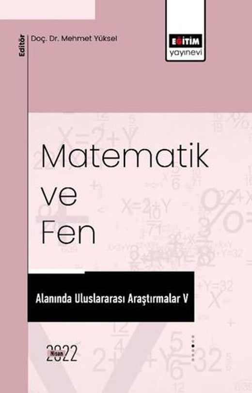 Matematik Ve Fen Alanında Uluslararası Araştırmalar V | Eğitim Yayınevi - Bilimsel Eserler (Ciltsiz)