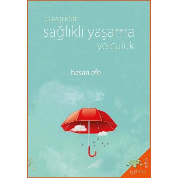 Duygudan Sağlıklı Yaşama Yolculuk | h2o Kitap (İnce Kapak)