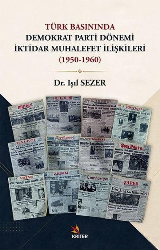 Türk Basınında Demokrat Parti Dönemi İktidar Muhalefet İlişkileri (1950 - 1960) | Kriter (İnce Kapak)