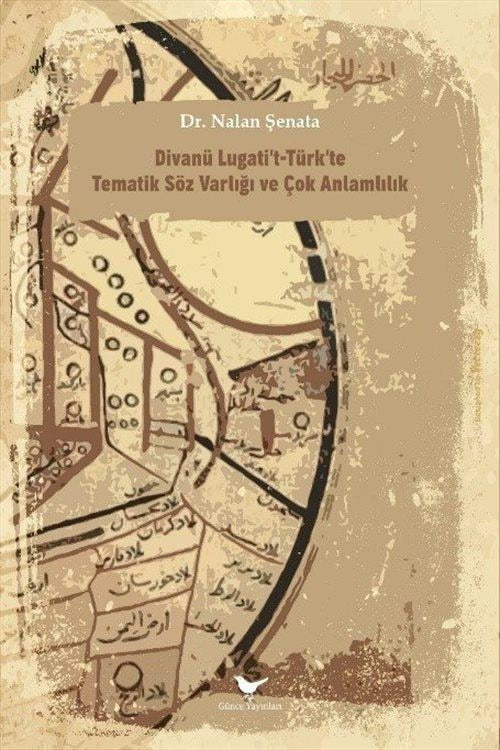 Divanü Lugati't-Türk'te Tematik Söz Varlığı ve Çok Anlamlılık | Günce Yayınları (İnce Kapak)