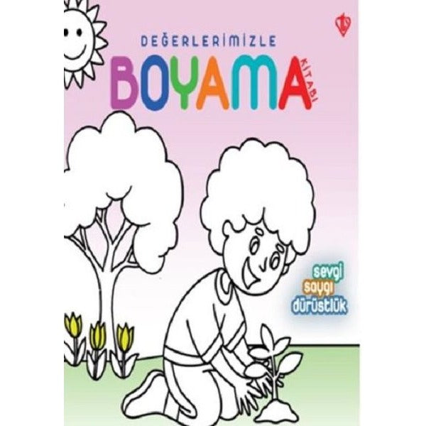 Sevgi Saygı Dürüstlük - Değerlerimizle Boyama Kitabı