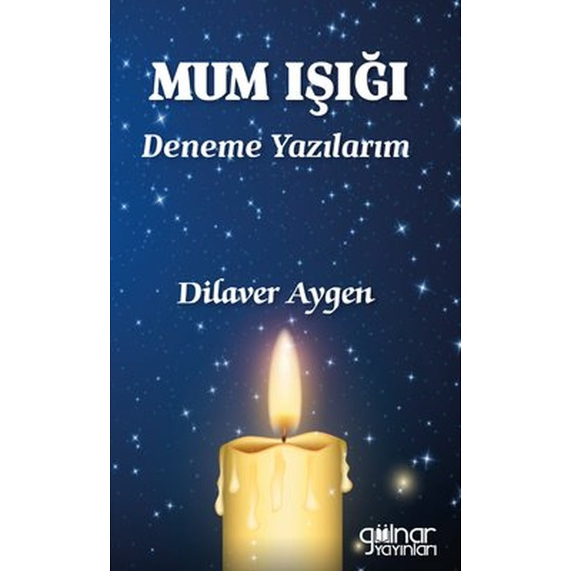 Mum Işığı - Deneme Yazılarım | Gülnar Yayınları