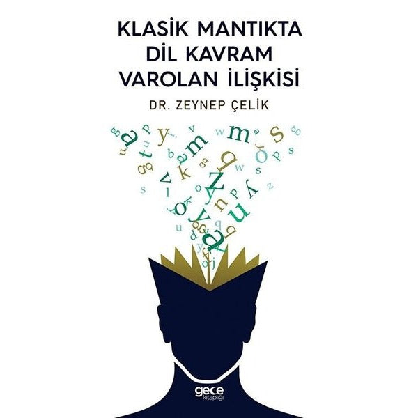 Klasik Mantıkta Dil Kavram Varolan İlişkisi | Gece Kitaplığı (İnce Kapak)