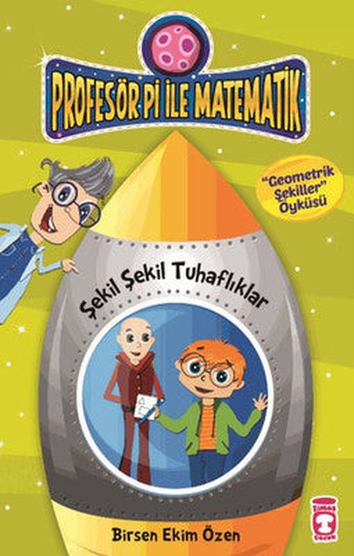 Profesör Pi ile Matematik - Şekil Şekil Tuhaflıklar | Timaş Çocuk