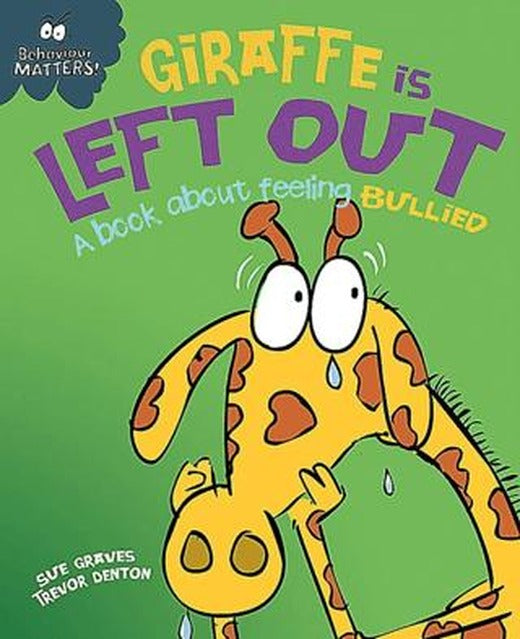 Behaviour Matters: Giraffe Is Left Out - A Book About Feeling Bullied