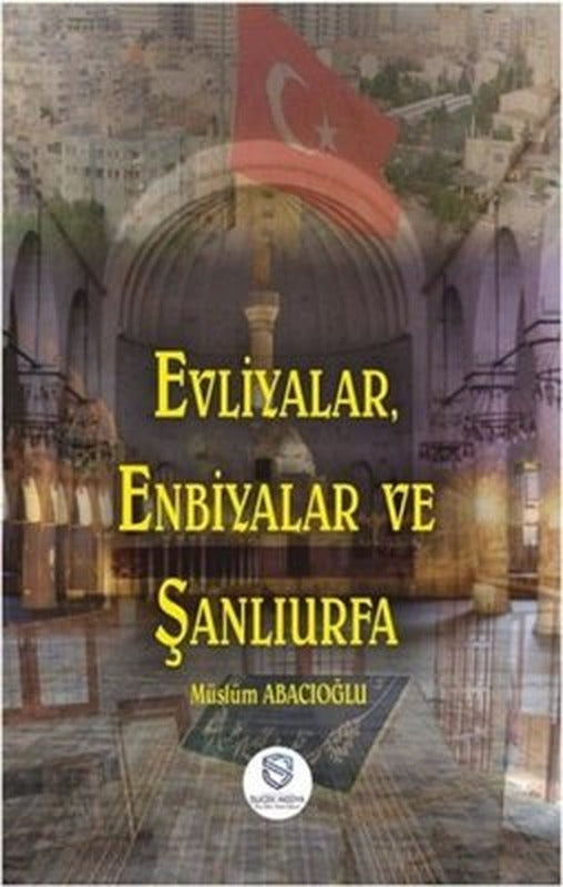 Evliyalar Enbiyalar ve Şanlıurfa | Suçek Medya Yayınları