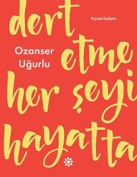 Dert Etme Her Şeyi Hayatta | Doğan Novus Yayınları