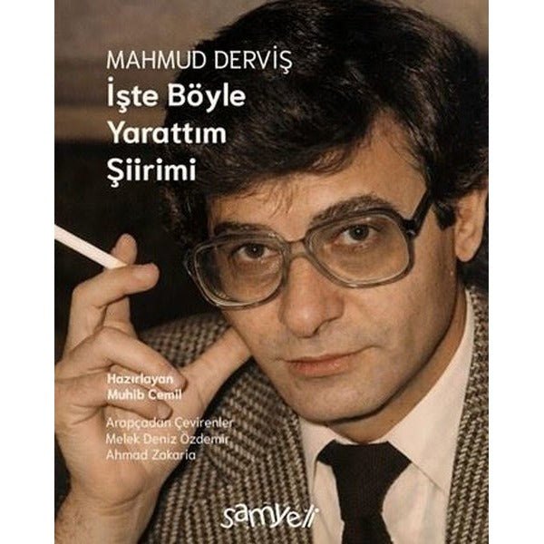 Mahmud Derviş - İşte Böyle Yarattım Şiirimi | Samyeli Yayınları (İnce Kapak)