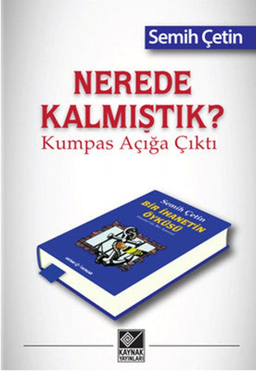 Nerede Kalmıştık? Kumpas Açığa Çıktı | Kaynak Yayınları