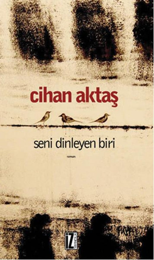 Seni Dinleyen Biri | İz Yayıncılık - Edebiyat Dizisi (İnce Kapak)