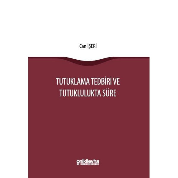 Tutuklama Tedbiri ve Tutuklulukta Süre