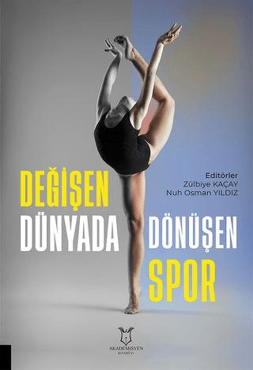 Değişen Dünyada Dönüşen Spor | Akademisyen Kitabevi (Ciltsiz)