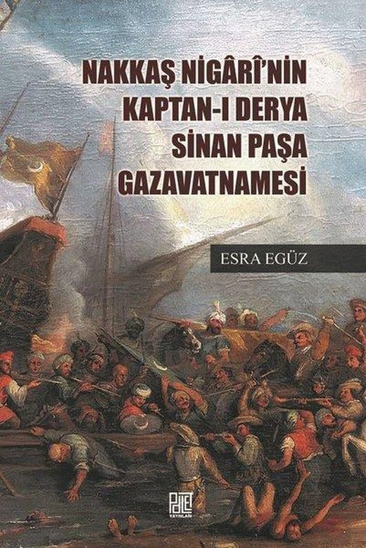 Nakkaş Nigari'nin Kaptan-ı Derya Sinan Paşa Gavatnamesi | Palet Yayınları (İnce Kapak)