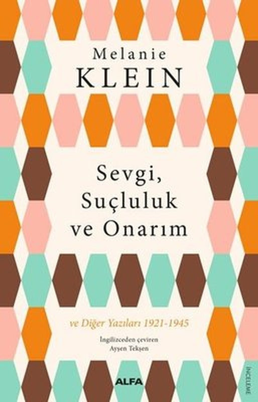 Sevgi Suçluluk ve Onarım ve Diğer Yazıları 1921-1945 | Alfa Yayınları