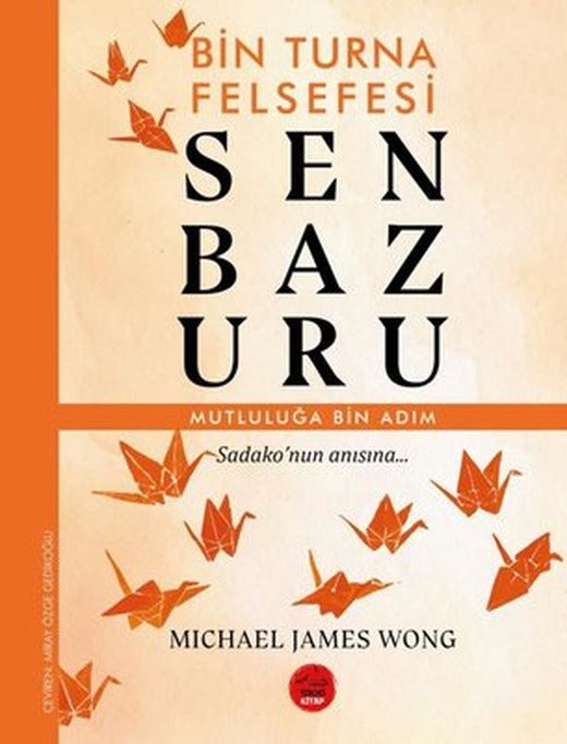 Senbazuru - Bin Turna Felsefesi | Michael James Wong (İnce Kapak)