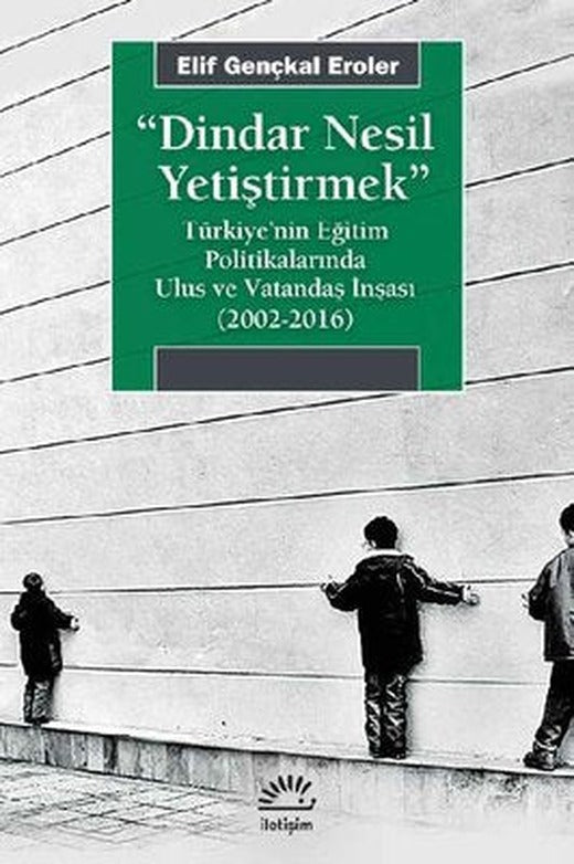 Dindar Nesil Yetiştirmek | İletişim Yayınları