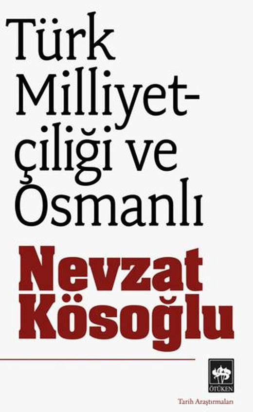 Türk Milliyetçiliği ve Osmanlı | Ötüken Neşriyat (Ciltsiz)