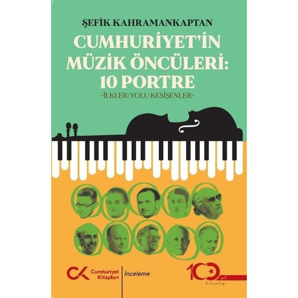 Cumhuriyet'in Müzik Öncüleri - 10 Portre - İlkler Yolu Kesişenler | Cumhuriyet Kitapları (İnce Kapak)