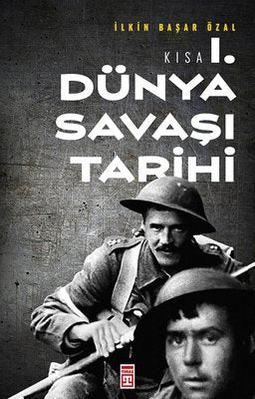 Kısa Birinci Dünya Savaşı Tarihi | Timaş Yayınları