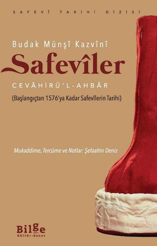 Safeviler Cevahirü'l - Ahbar - Başlangıçtan 1576'ya Kadar Safevilerin Tarihi | Bilge Kültür Sanat (İnce Kapak)