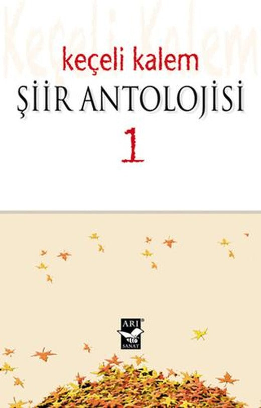 Keçeli Kalem Şiir Antolojisi - 1 | Arı Sanat Yayınevi (Ciltsiz)