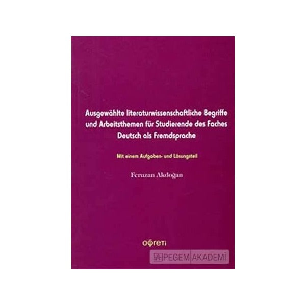Ausgewahlt Literaturwissenschaftliche Begriffe und Arbeitsthemen für Studierende des Faches Deutsc als Fredsprache | Pegem Akademi Yayıncılık (Ciltsiz)