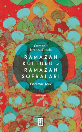 Osmanlı İstanbul’unda Ramazan Kültürü ve Ramazan Sofraları | Ketebe Yayınları (Ciltsiz)  - Resim 1