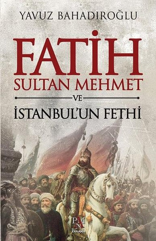 Fatih Sultan Mehmet ve İstanbul'un Fethi | Panama Yayıncılık (İnce Kapak)