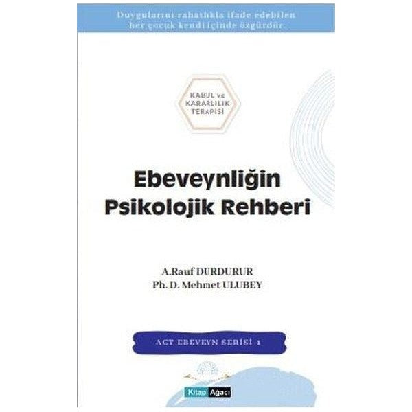Ebeveynliğin Psikolojik Rehberi - ACT Ebeveyn Serisi 1 | Kitap Ağacı Yayınları (İnce Kapak )