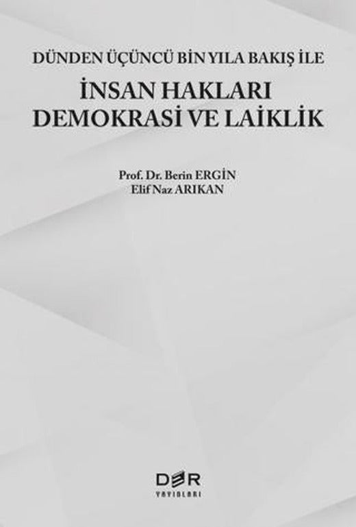 Dünden Üçüncü Bin Yıla Bakış ile İnsan Hakları Demokrasi ve Laiklik