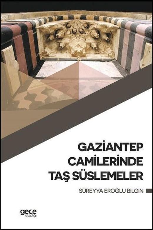 Gaziantep Camilerinde Taş Süslemele | Gece Kitaplığı (İnce Kapak)