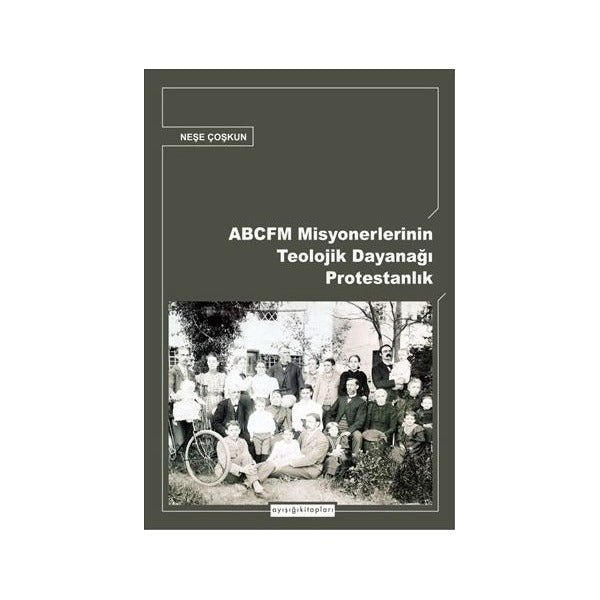ABCFM Misyonerlerinin Teolojik Dayanağı Protestanlık