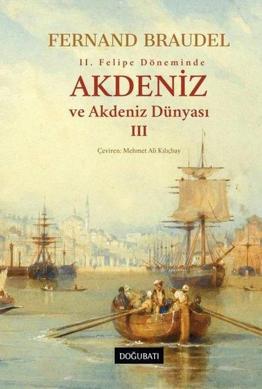 2. Felipe Döneminde Akdeniz ve Akdeniz Dünyası 3 | Doğu Batı Yayınları (Ciltli)
