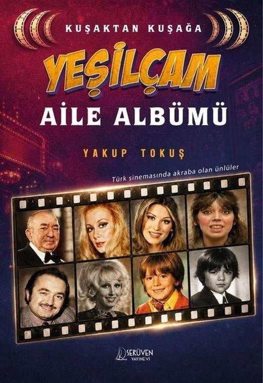 Kuşaktan Kuşağa Yeşilçam Aile Albümü - Türk Sinemasında Akraba Olan Ünlüler | Serüven Yayınevi (İnce Kapak)