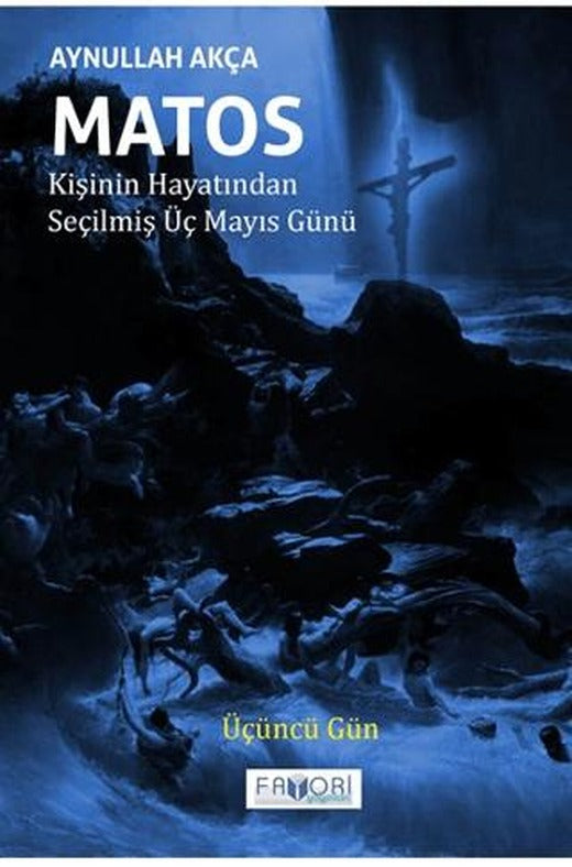 Matos Kişinin Hayatından Seçilmiş Üç Mayıs Günü - Üçüncü Gün