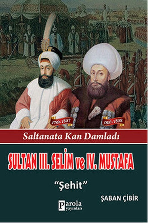 Sultan 3. Selim ve 4. Mustafa - Saltanata Kan Damladı - Şehit | Parola Yayınları