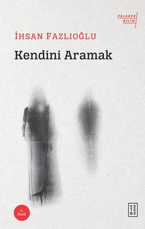 Kendini Aramak-Felsefe Bilim | Ketebe Yayınları