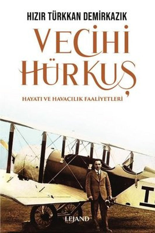 Vecihi Hürkuş - Hayatı ve Havacılık Faaliyetleri | Lejand (e-Kitap)