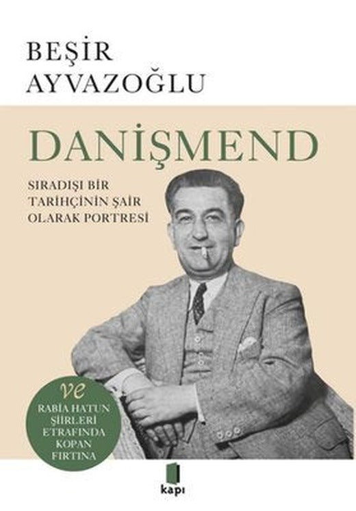 Danişmend - Sıradışı Bir Tarihçinin Şair Olarak Portresi | Kapı Yayınları (İnce Kapak)