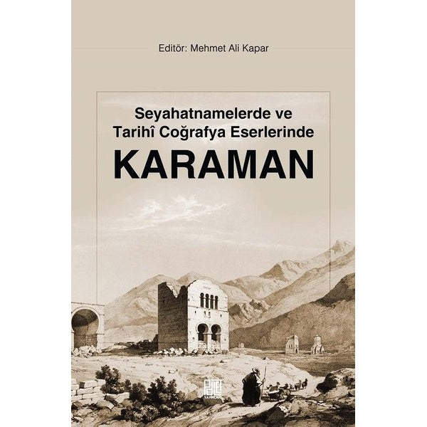 Seyahatnamelerde ve Tarihi Coğrafya Eserlerinde Karaman
