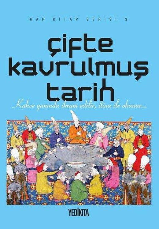 Çifte Kavrulmuş Tarih - Hap Kitap Serisi 3 | Yedikıta Kitaplığı (İnce Kapak)